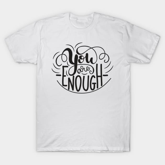 You Are Enough Lettering T-Shirt by RajaGraphica